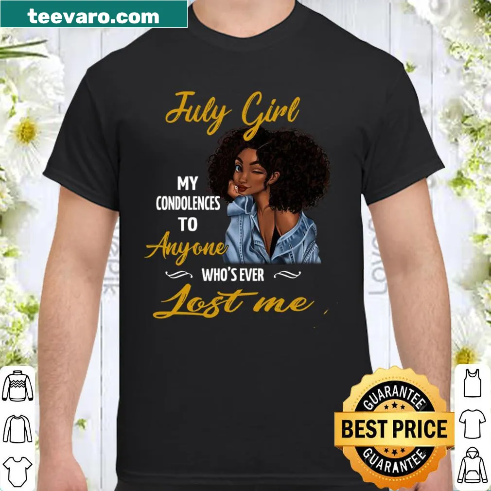 Sarcastic July birthday shirt with a witty phrase