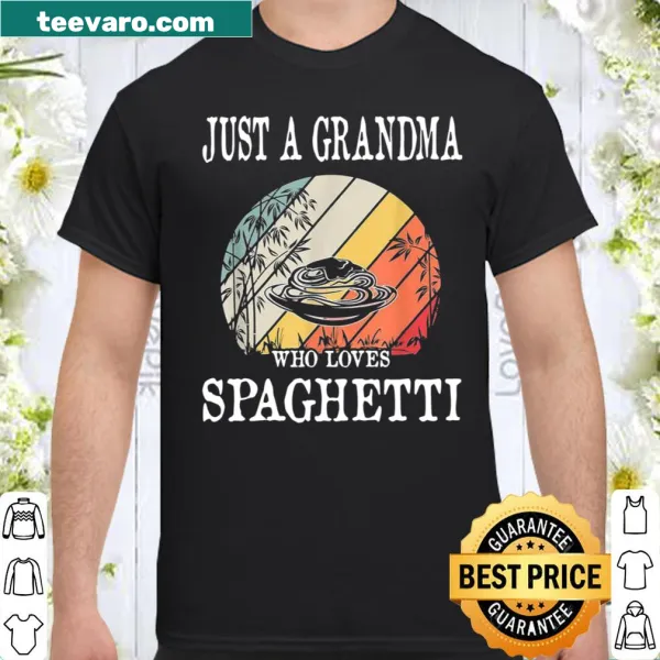 Shirt featuring the phrase 'Just A Grandma Who Loves Spaghetti'