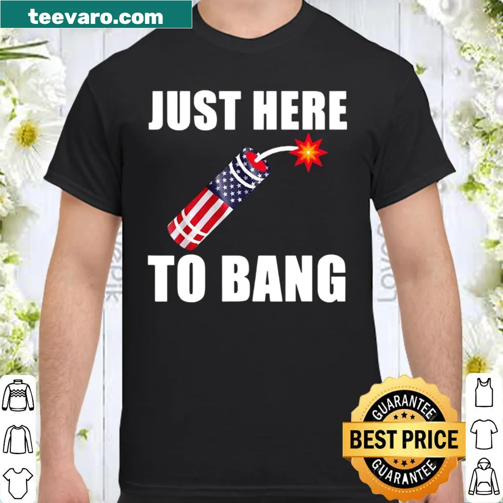 T-shirt with fireworks and American flag text saying 'Just Here To Bang'