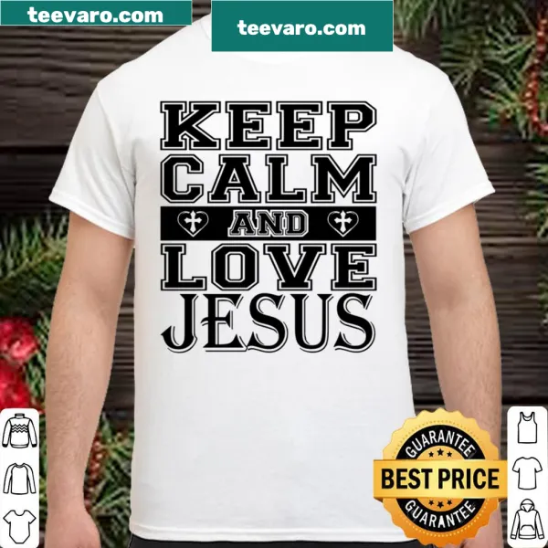Shirt featuring 'Keep Calm And Love Jesus' text in a clear design