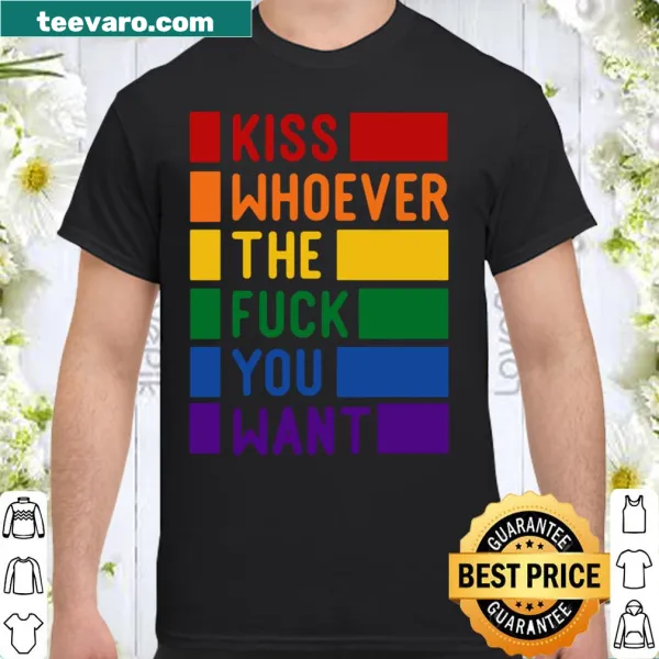 Bold LGBTQ shirt with the phrase 'Kiss Whoever The Fuck You Want'