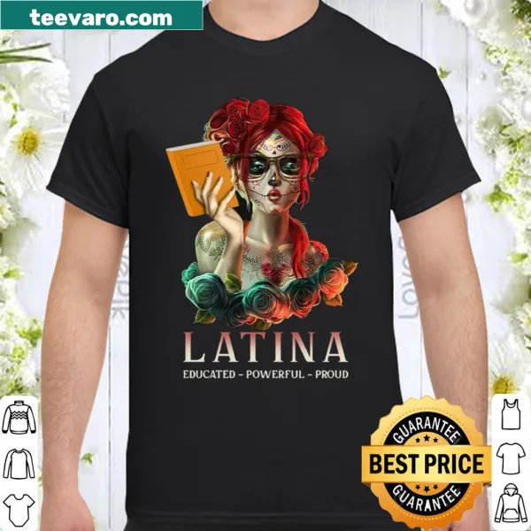 Empowering shirt with 'Latina Educated Powerful Proud' text