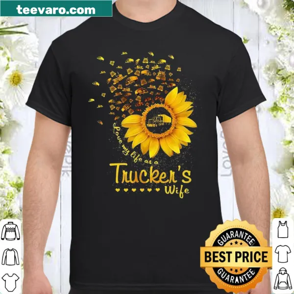 Typography shirt stating 'Love My Life As A Trucker's Wife'
