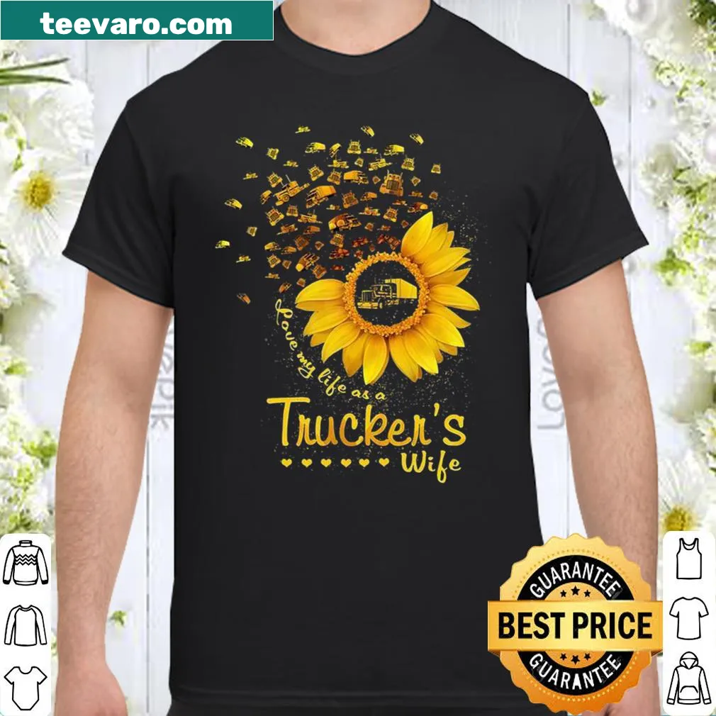 Typography shirt stating 'Love My Life As A Trucker's Wife'