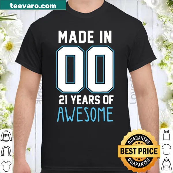 Shirt celebrating 21st birthday with 'Made In 00' text