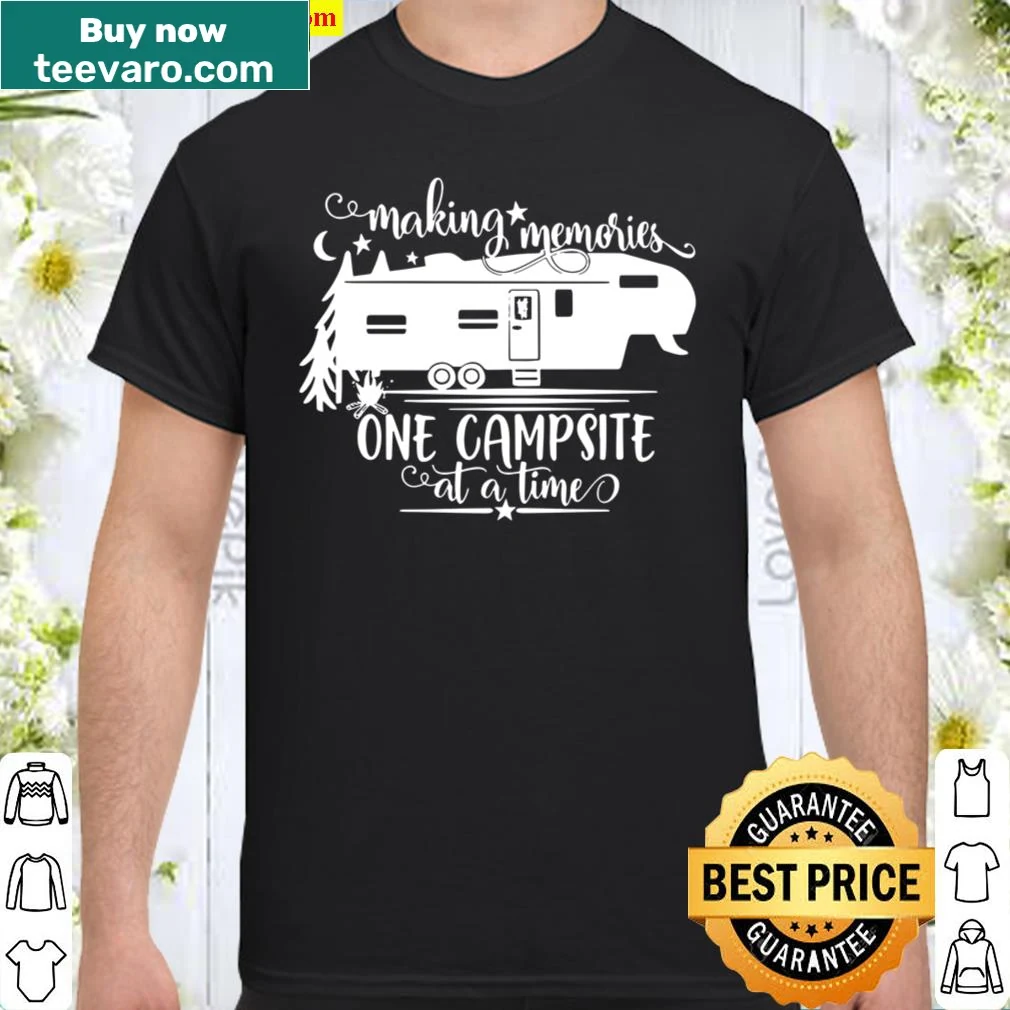 Camping-themed shirt with 'Making Memories One Campsite At A Time' text