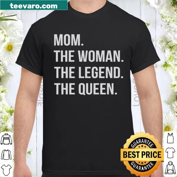 Shirt with bold text honoring moms as legends and queens
