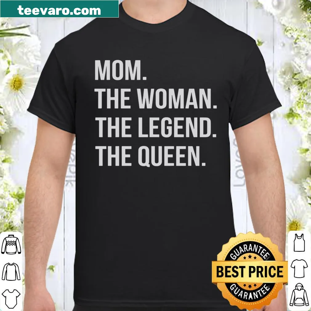 Shirt with bold text honoring moms as legends and queens