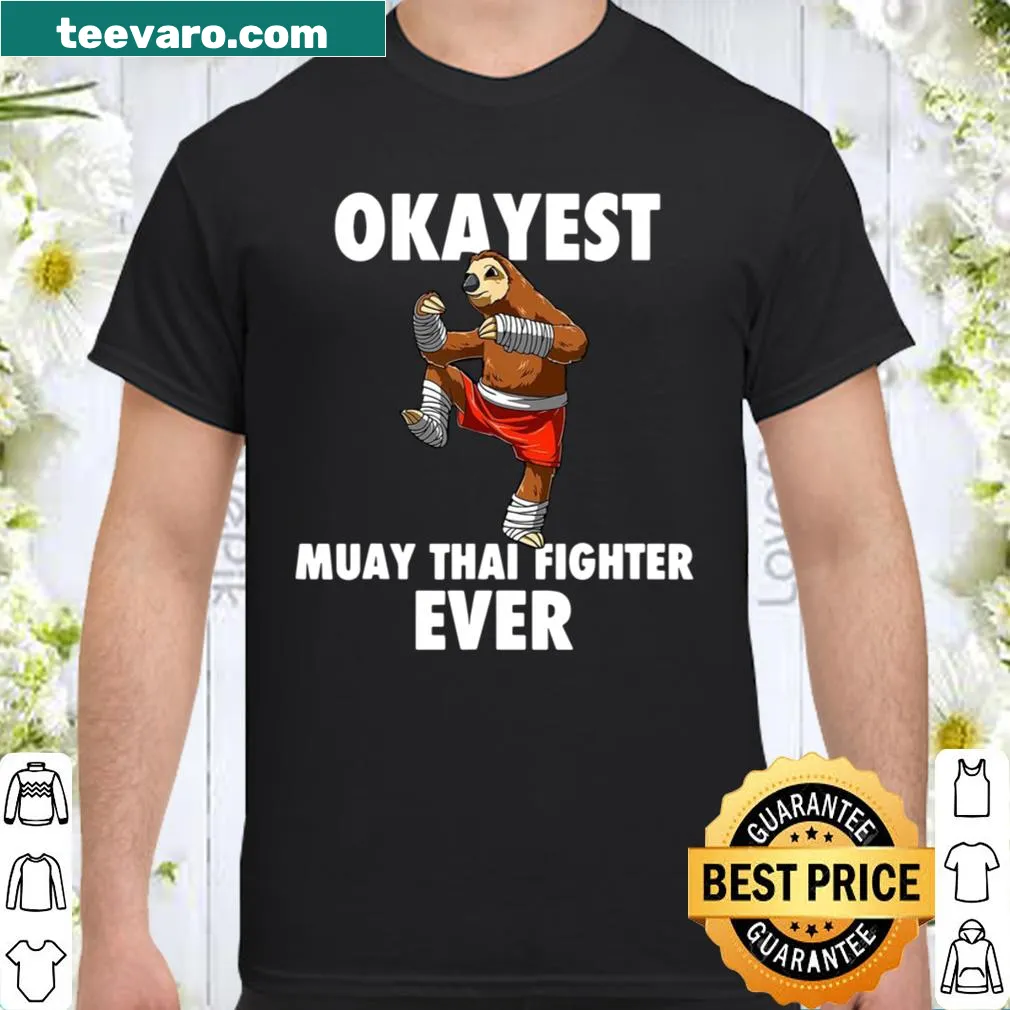 Humorous Muay Thai shirt with 'Okayest Fighter' text