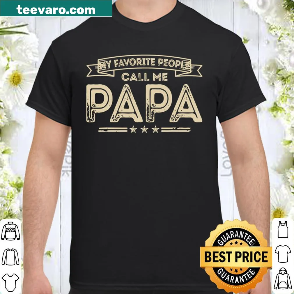 Funny Papa t-shirt featuring the phrase 'My Favorite People Call Me Papa'