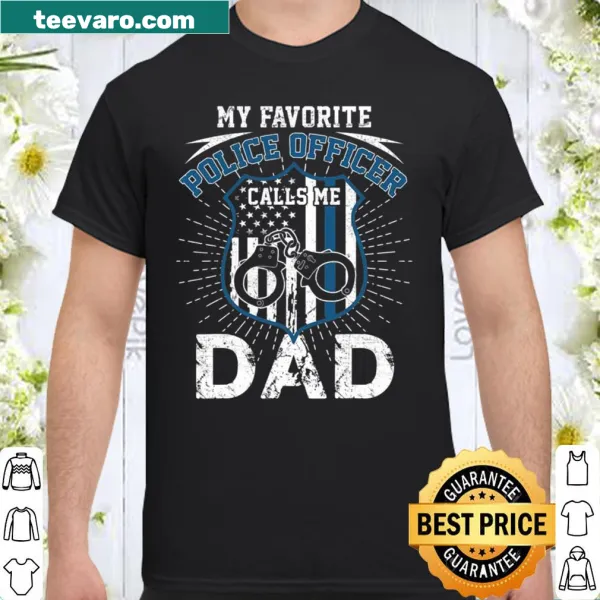 Dad shirt with text 'My Favorite Police Officer Calls Me Dad'