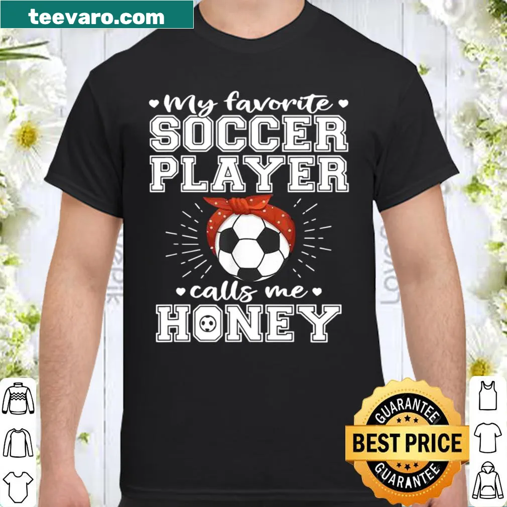 Illustrative shirt for moms with text about being called Honey by their soccer player.