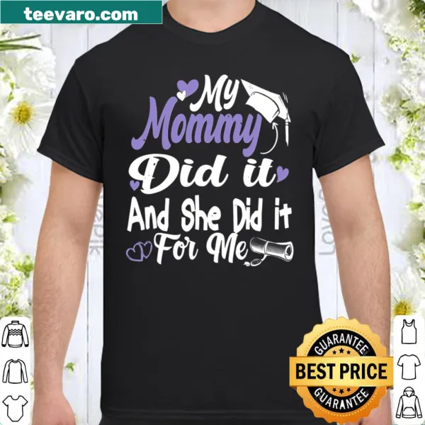 Graduation shirt for proud moms saying 'My Mommy Did It'