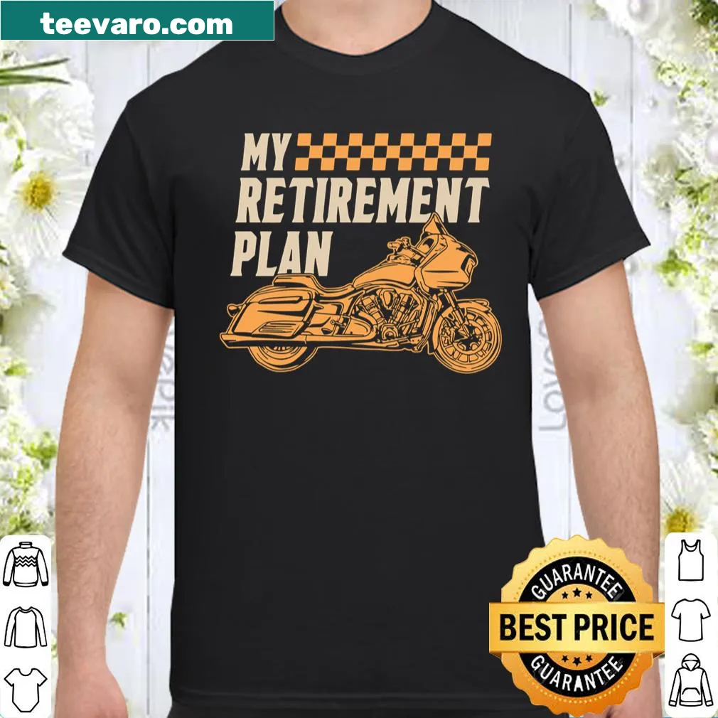 Playful shirt for motorcycle riders featuring retirement plan slogan