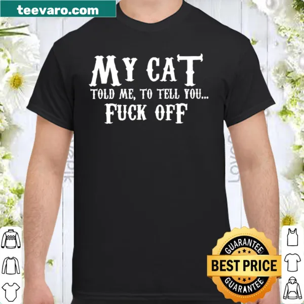 Edgy typography shirt with a humorous cat-related message.