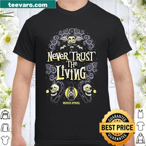 Gothic shirt with vintage design saying 'Never Trust The Living'.