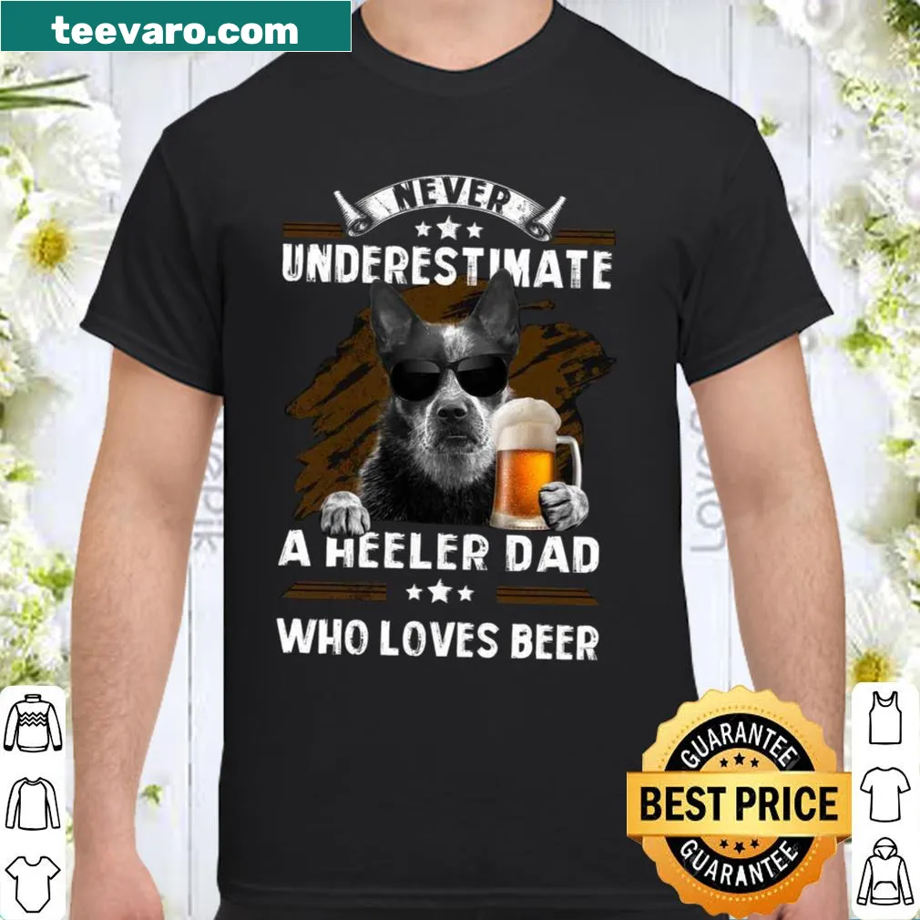Shirt with the phrase about Heeler dads and beer in bold letters.