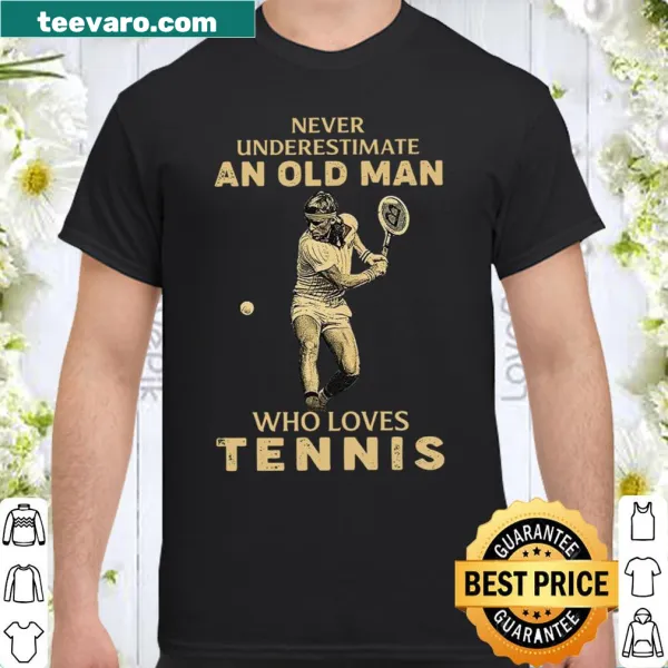 Shirt with humorous text about old men who love tennis