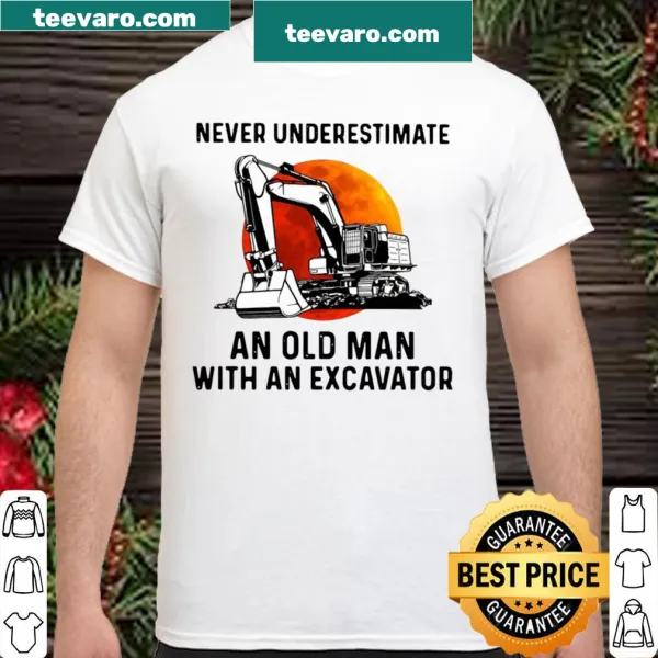Humorous excavator-themed shirt emphasizing age and experience.