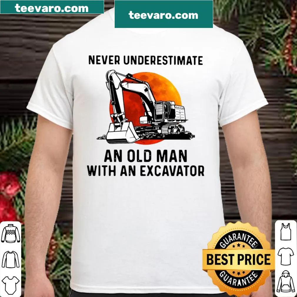 Humorous excavator-themed shirt emphasizing age and experience.