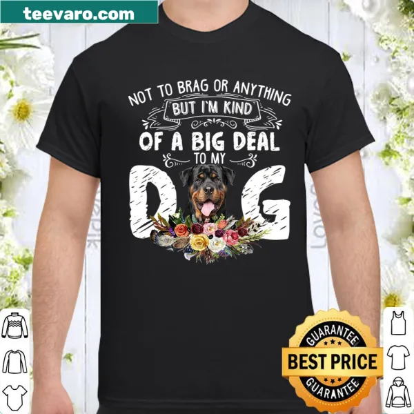Funny shirt stating 'I'm kind of a big deal to my dog'
