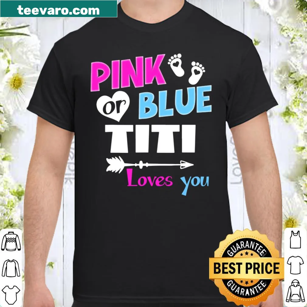 Funny gender reveal shirt with 'Pink Or Blue Titi Loves You' text