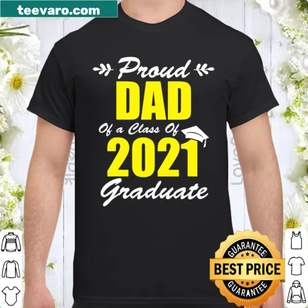 Proud Dad Of A Class Of 2021 Graduate graphic t-shirt