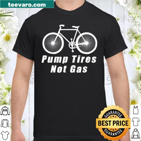 Funny cycling shirt with 'Pump Tires Not Gas' text