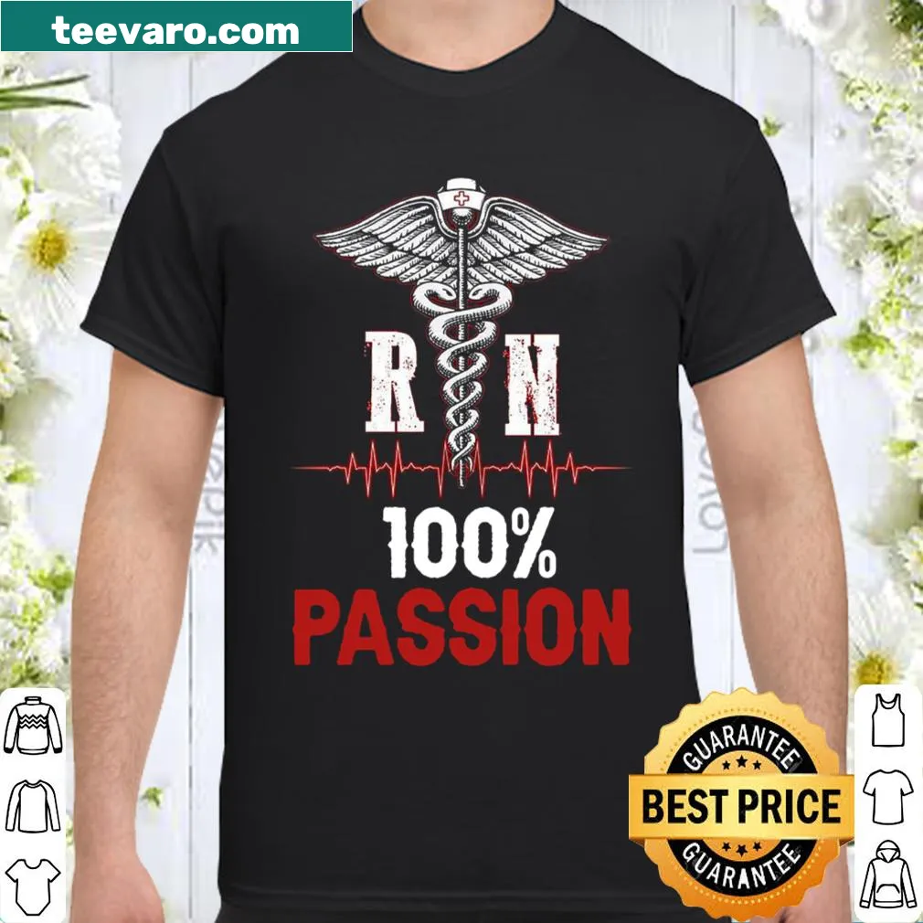 Shirt with bold 'R N 100% Passion' text celebrating nurses