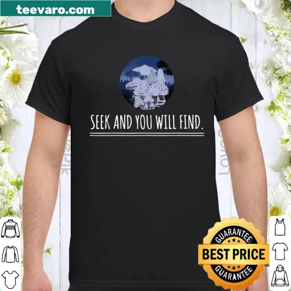 Adventurous shirt saying 'Seek And You Will Find' for outdoor enthusiasts