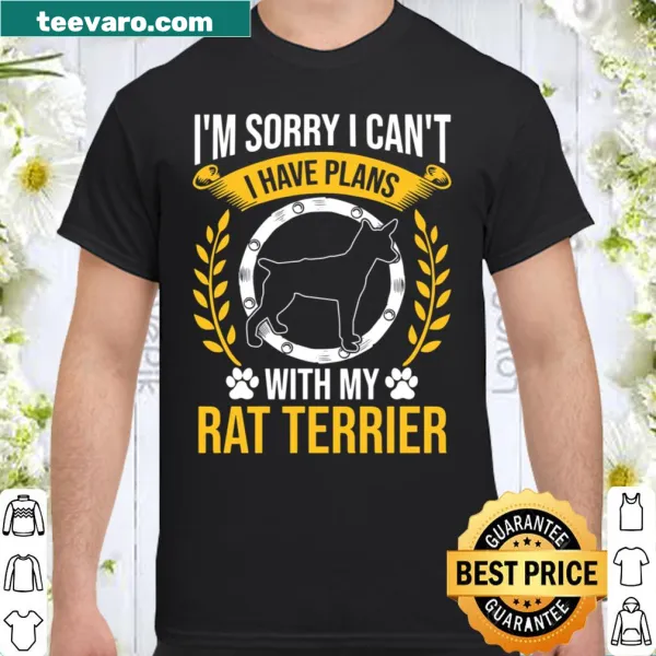 Funny shirt for rat terrier lovers saying 'Sorry I Have Plans.'