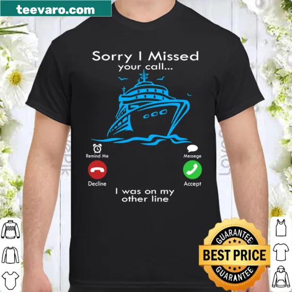 Funny shirt with text 'Sorry I Missed Your Call I Was On My Other Line'