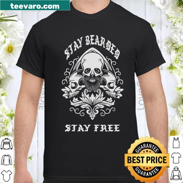 Shirt with a typography design saying 'Stay Bearded Stay Free'
