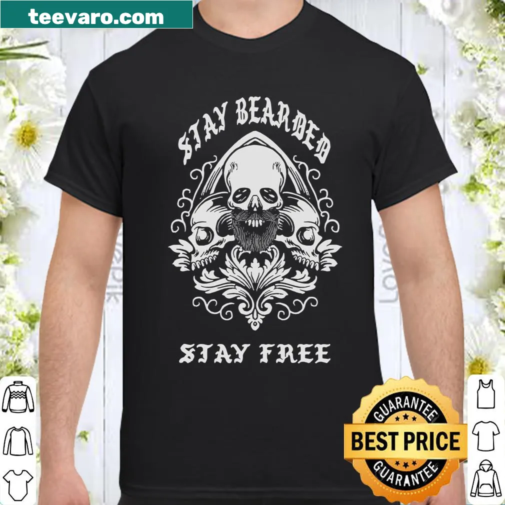 Shirt with a typography design saying 'Stay Bearded Stay Free'