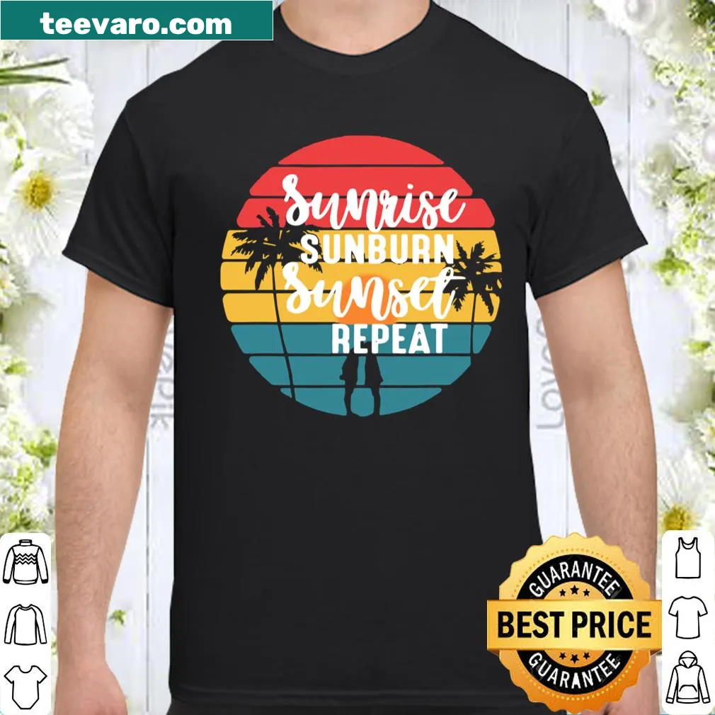Text design 'Sunrise sunburn sunset repeat' on a casual shirt.