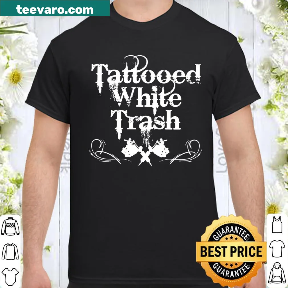 Bold tattoo-themed shirt featuring the phrase 'Tattooed White Trash' and tattoo designs