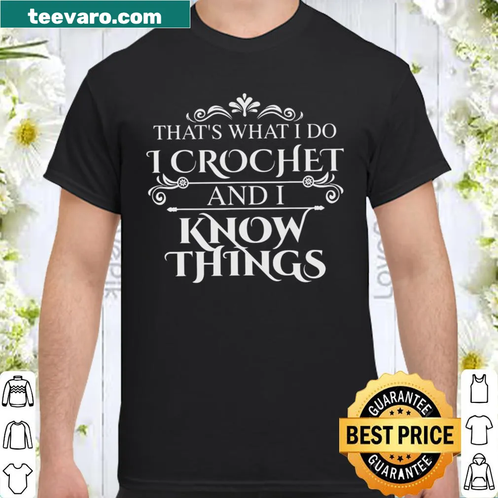 Funny crochet shirt with the phrase about knowing things