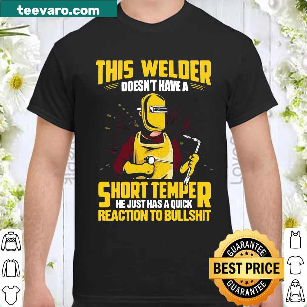 Humorous welder shirt with the phrase 'This Welder Doesn't Have A Short Temper'