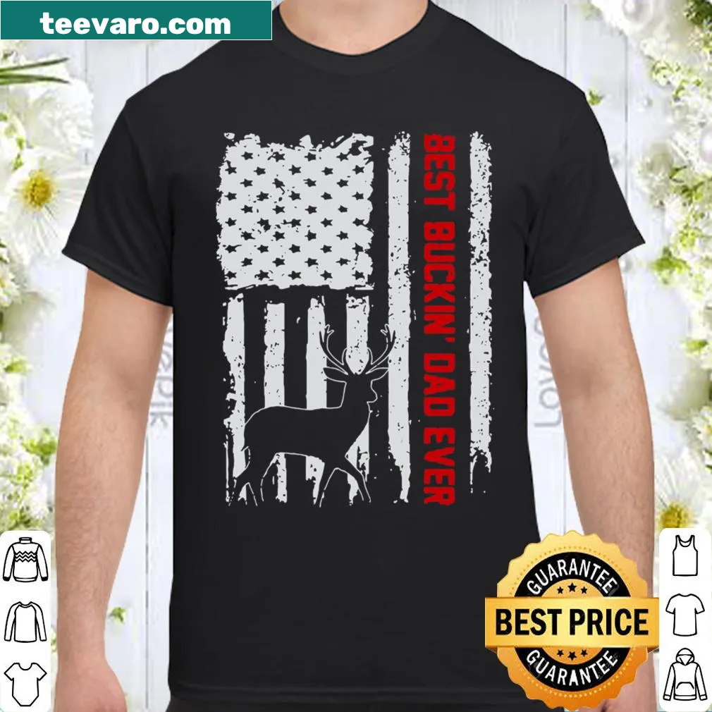 Shirt with USA flag and the text 'Best Buckin' Dad Ever' for hunting dads.