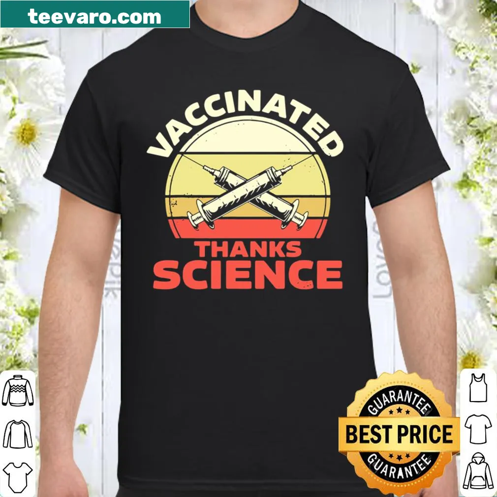Humorous shirt stating 'Vaccinated Thanks Science' with bold text.