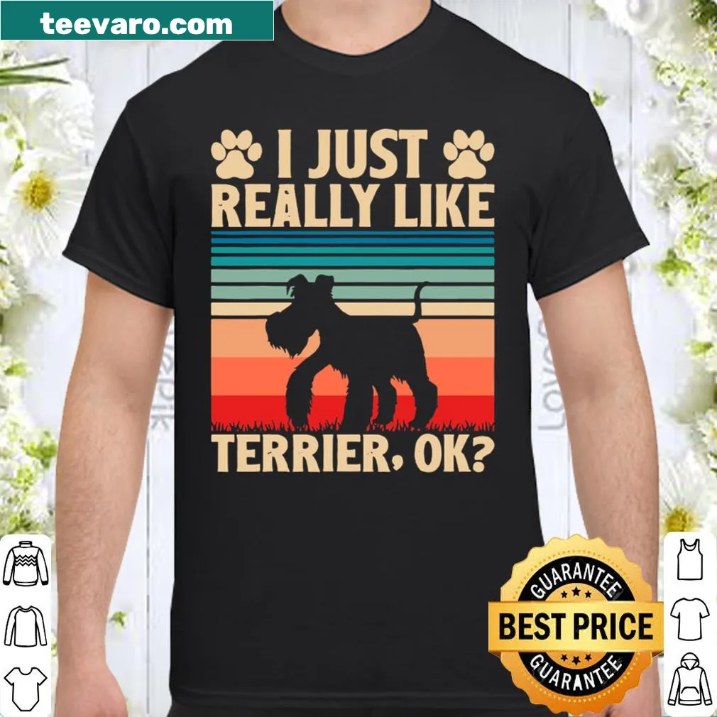 Cute shirt for dog lovers featuring 'I Just Really Like Terrier Ok'