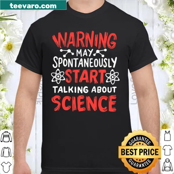 Funny shirt with science quote warning about spontaneous discussion