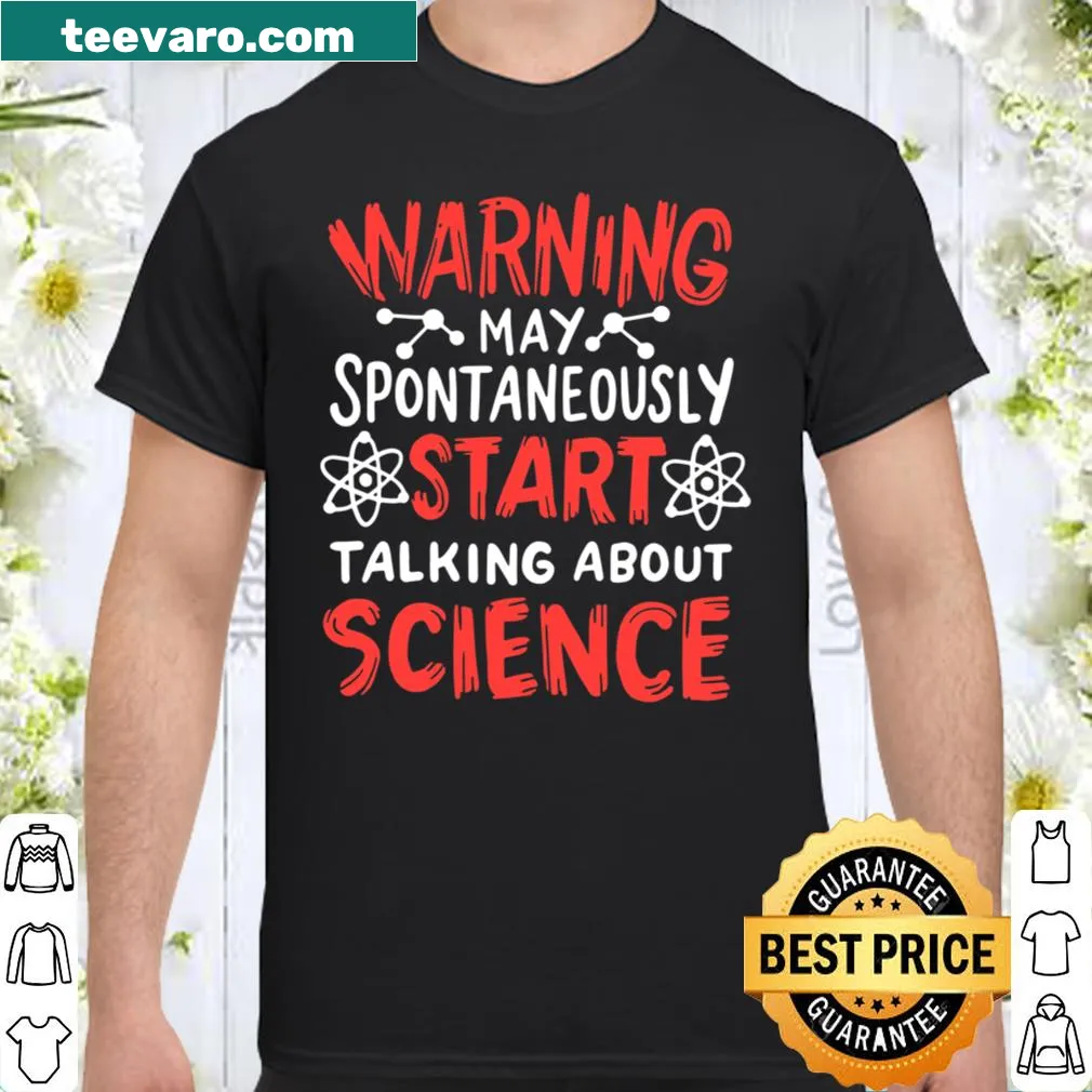 Funny shirt with science quote warning about spontaneous discussion