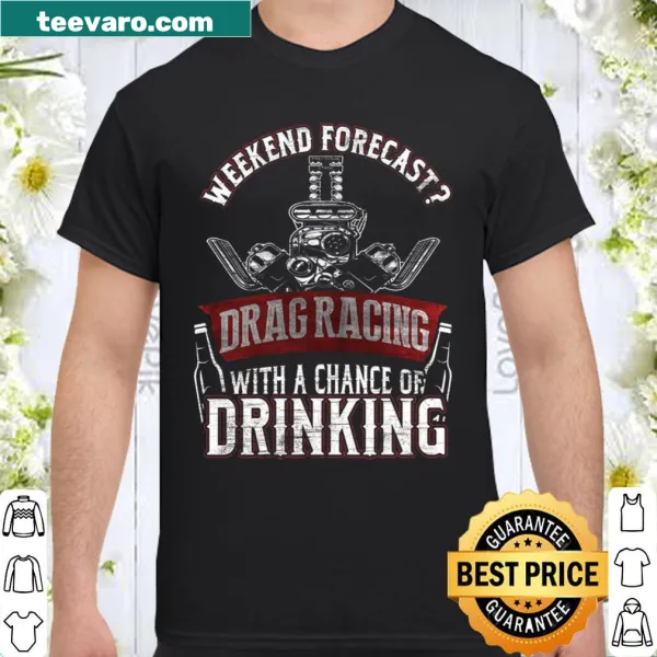 Funny shirt about drag racing and drinking