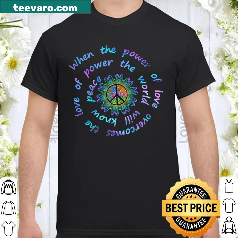 Inspirational shirt with a message about love and peace.