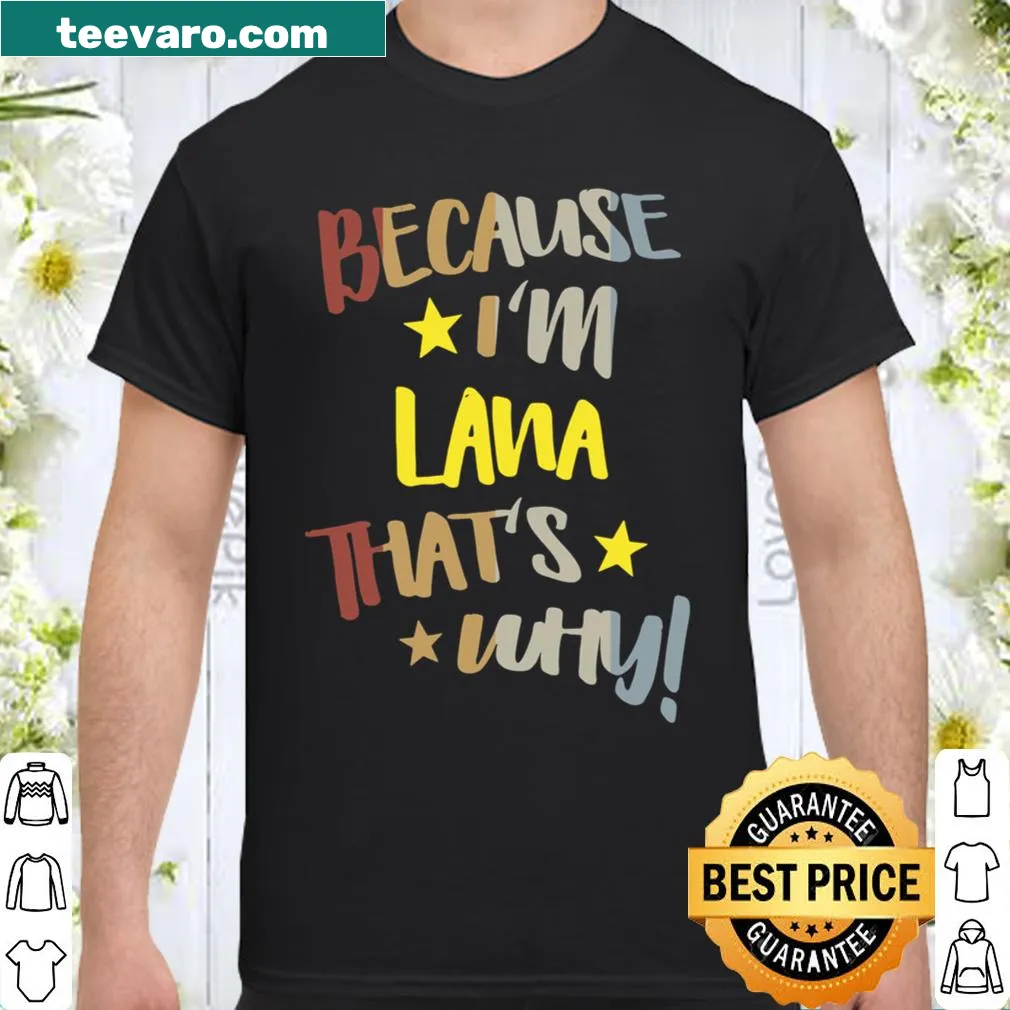 Retro shirt with Because I'm Lana That's Why text
