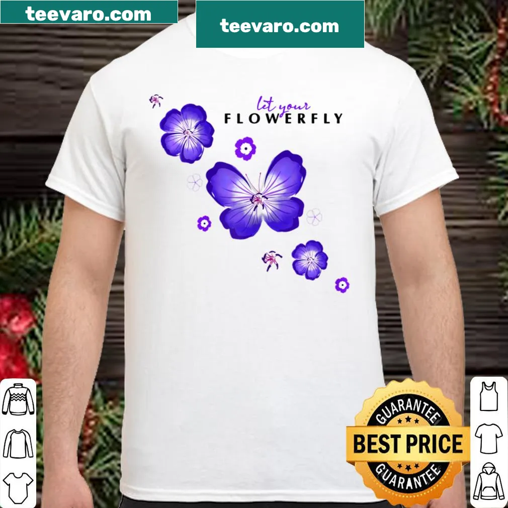 Whimsical shirt with the phrase 'Let your Flowerfly' and floral elements