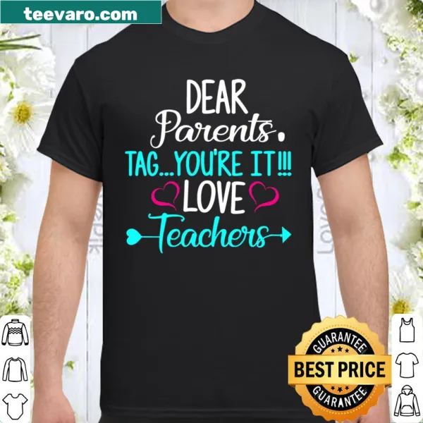 Funny teacher shirt with 'Dear Parents, Tag You’re It' message