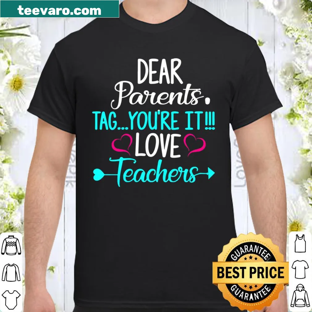 Funny teacher shirt with 'Dear Parents, Tag You’re It' message