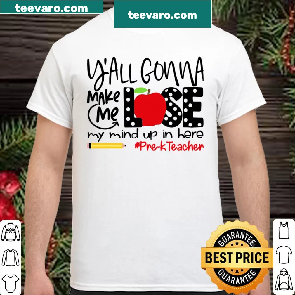 Text 'Y'all Gonna Make Me Lose My Mind Up Here' on a teacher's shirt